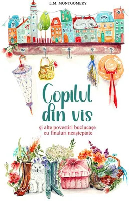 Copilul din vis și alte povestiri buclucașe cu finaluri neașteptate