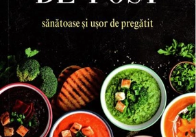 Rețete de post - sănătoase și ușor de preparat