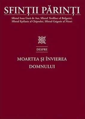 Sfinții Părinti despre Moartea și Învierea Domnului