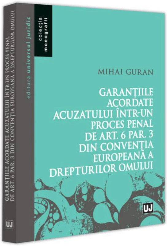 Garanțiile acordate acuzatului într-un proces penal de art. 6 par. 3 din Convenția Europeană a Drepturilor Omului