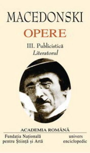 Macedonski. Opere (Vol. III) Publicistică. Literatorul