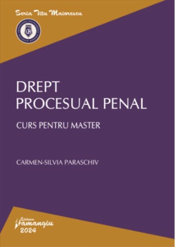 Drept procesual penal. Curs pentru master