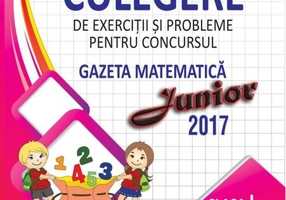 Culegere de exercitii si probleme pentru concursul Gazeta Matematica Junior 2017 - Clasa I