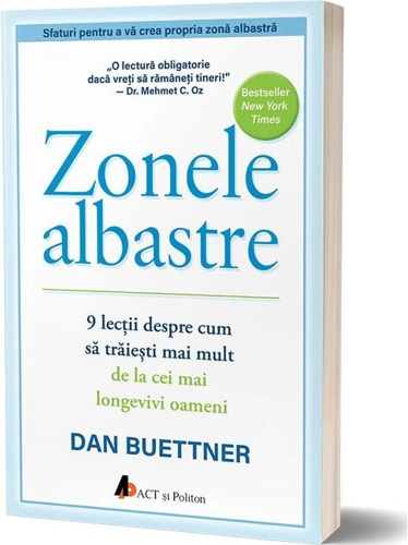 Zonele albastre. 9 lecții despre cum să trăiești mai mult de la cei mai longevivi oameni