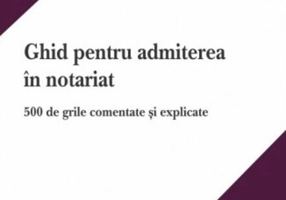 Ghid pentru admiterea în notariat