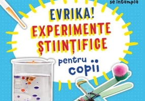 Evrika! Experimente științifice pentru copii