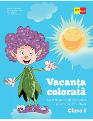 Vacanța colorată. Clasa a I-a. Caiet de activități distractive (și un pic și instructive)