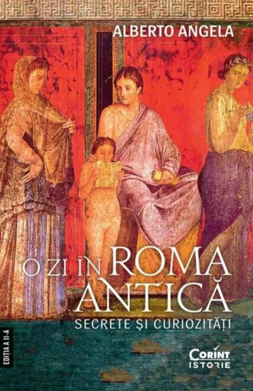 O zi în Roma antică. Secrete şi curiozităţi