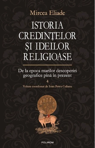 Istoria credinţelor şi ideilor religioase (Vol. 4)