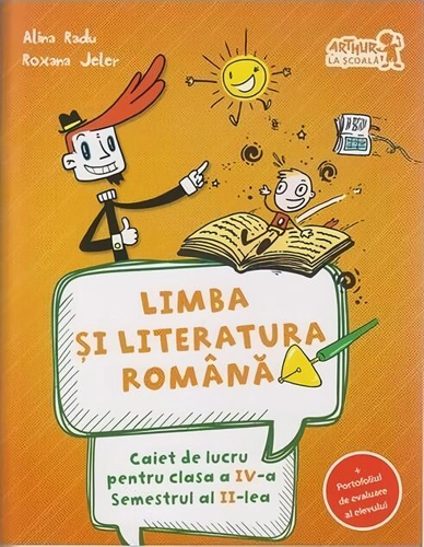 Limba și literatura română. Caiet de lucru Clasa a IV-a Semestrul al II-lea (+ portofoliul de evaluare al elevului)