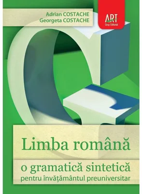 Limba română. O gramatică sintetică pentru învăţământul preuniversitar