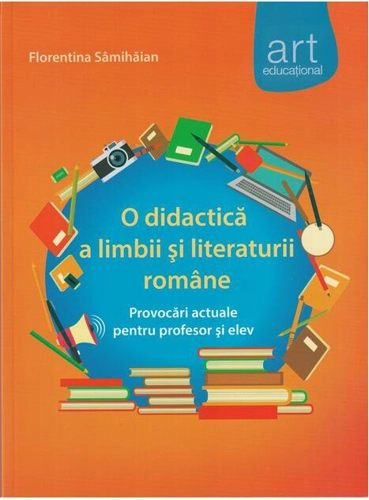 O didactică a limbii şi literaturii române. provocări actuale pentru profesor şi elev