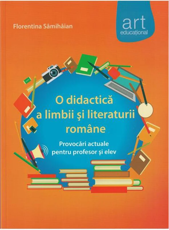 O didactică a limbii şi literaturii române. provocări actuale pentru profesor şi elev
