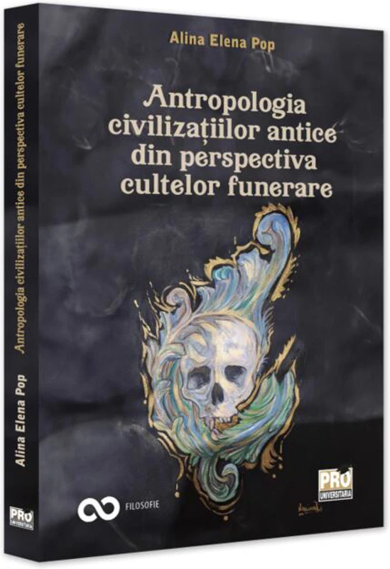 Antropologia civilizațiilor antice din perspectiva cultelor funerare