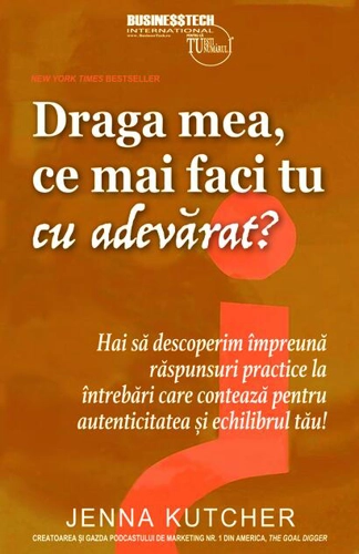 Draga mea, ce mai faci tu cu adevărat?