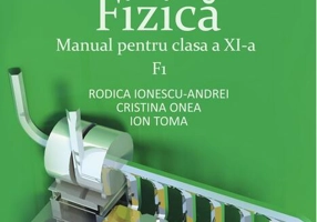 Fizică F1. Manual pentru clasa a XI-a