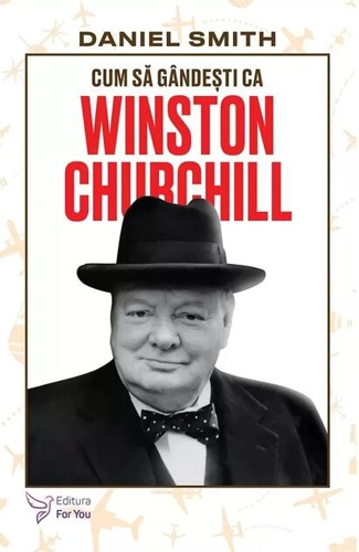 Cum să gândești ca Winston Churchill