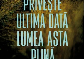 Privește ultima dată lumea asta plină de minciuni