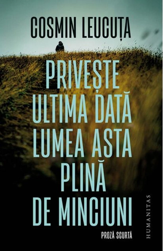 Privește ultima dată lumea asta plină de minciuni