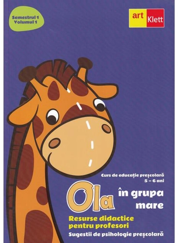 OLA în grupa mare. Resurse didactice pentru profesori. Semestrul 1.Volumul 1
