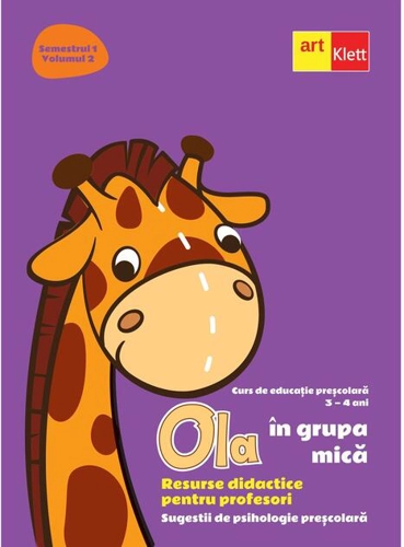 OLA în grupa mică. Resurse didactice pentru profesori. Volumul 2 semestrul 1. Sugestii de psihologie preșcolară 3-4 ani