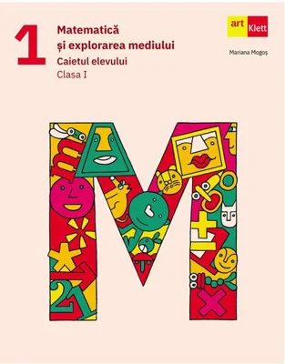 Matematică și explorarea mediului. Caietul elevului. Clasa a I-a