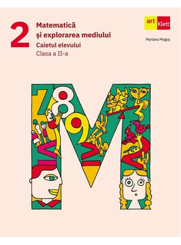 Matematică și explorarea mediului. Caietul elevului. Clasa a II-a