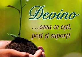 Devino... Ceea ce ești, poți și suporți