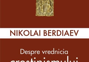 Despre vrednicia creștinismului și nevrednicia creștinilor