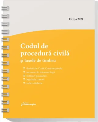 Codul de procedură civilă și taxele de timbru. Actualizat la 15 mai 2024 - spiralat