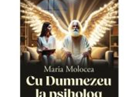 Cu Dumnezeu la psiholog - Maria Molocea