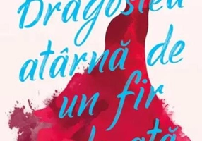 Dragostea atârnă de un fir de ață