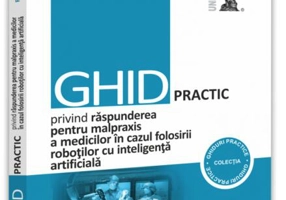 Ghid practic privind răspunderea pentru malpraxis a medicilor în cazul folosirii roboților cu inteligența artificială