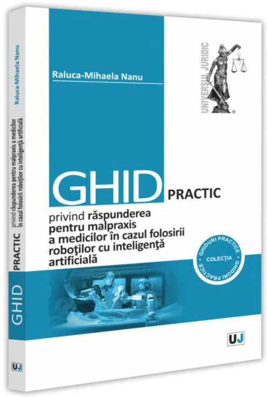 Ghid practic privind răspunderea pentru malpraxis a medicilor în cazul folosirii roboților cu inteligența artificială