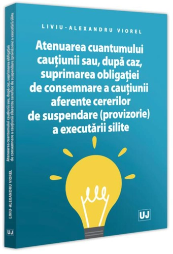 Atenuarea cuantumului cauțiunii sau, după caz, suprimarea obligației de consemnare a cauțiunii aferente cererilor de suspendare (provizorie) a executării silite