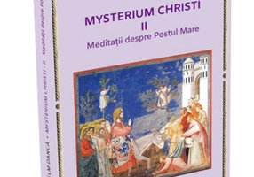 Meditații despre Postul Mare. Mysterium Christi (Vol. 2)