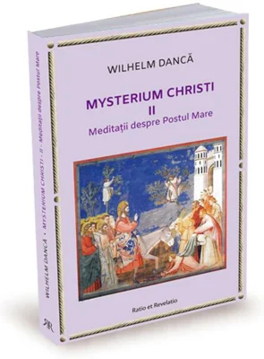 Meditații despre Postul Mare. Mysterium Christi (Vol. 2)