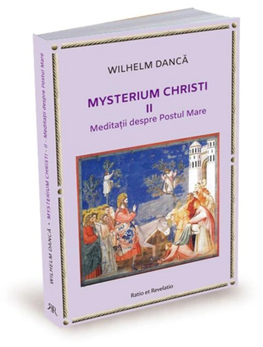 Meditații despre Postul Mare. Mysterium Christi (Vol. 2)