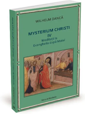 Meditații la Evanghelia după Matei. Mysterium Christi (Vol. 4)
