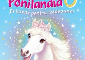 Prietene pentru totdeauna. Prinţesele din Ponilandia (Vol. 6)