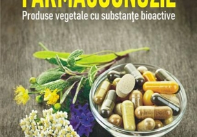 Farmacognozie. Produse vegetale cu substanțe bioactive