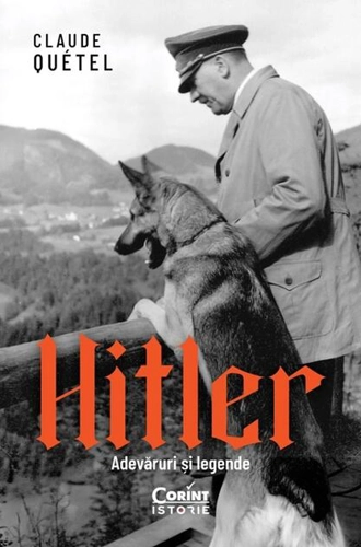 Hitler. Adevăruri și legende