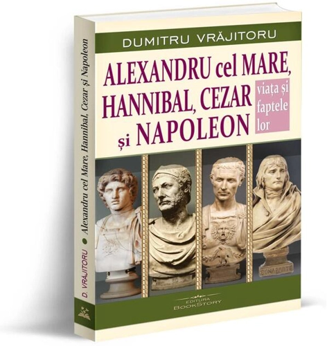 Alexandru cel Mare, Hannibal, Cezar și Napoleon
