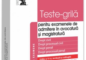 Teste-grilă pentru examenele de admitere în avocatură și magistratură. Drept civil. Drept procesual civil. Drept penal. Drept procesual penal