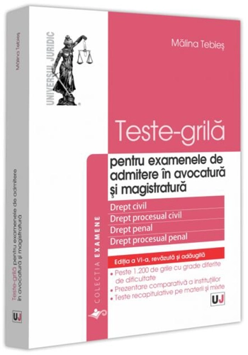 Teste-grilă pentru examenele de admitere în avocatură și magistratură. Drept civil. Drept procesual civil. Drept penal. Drept procesual penal