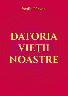 Datoria vieții noastre