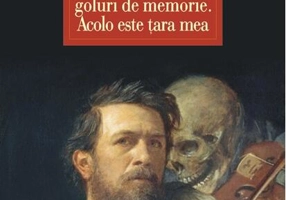 Vertijuri, goluri de memorie. Acolo este ţara mea