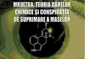 Control: MKUltra, teoria dârelor chimice şi conspiraţia de suprimare a maselor
