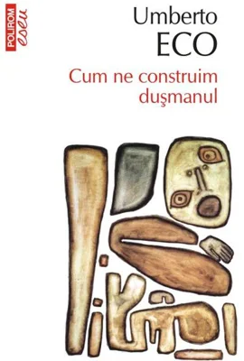 Cum ne construim duşmanul
