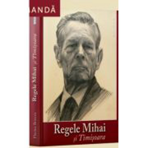 REGELE MIHAI si Timisoara - Flavius Boncea